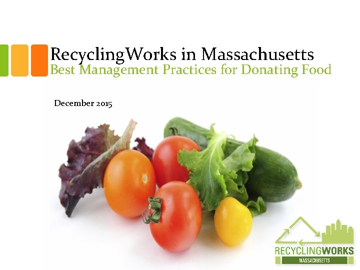 Recycling. Works in Massachusetts Best Management Practices for Donating Food December 2015 