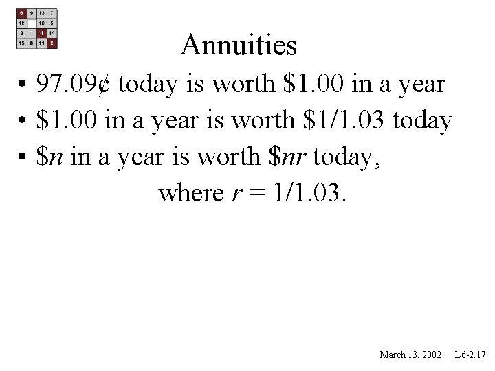 Annuities • 97. 09¢ today is worth $1. 00 in a year • $1.