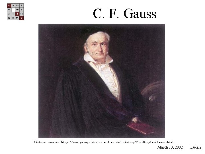 C. F. Gauss Picture source: http: //www-groups. dcs. st-and. ac. uk/~history/Pict. Display/Gauss. html March