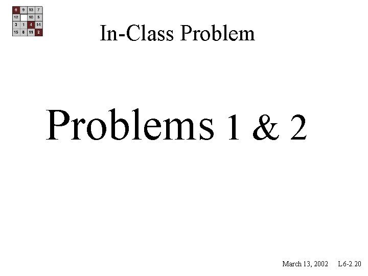 In-Class Problems 1 & 2 March 13, 2002 L 6 -2. 20 