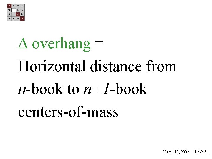  overhang = Horizontal distance from n-book to n+1 -book centers-of-mass March 13, 2002