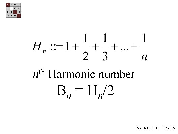 th n Harmonic number Bn = Hn/2 March 13, 2002 L 6 -2. 35