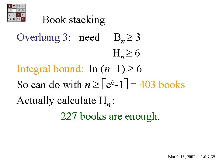 Book stacking Bn 3 Hn 6 Integral bound: ln (n+1) 6 So can do