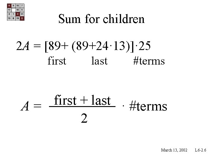 Sum for children 2 A = [89+ (89+24· 13)]· 25 first last #terms first