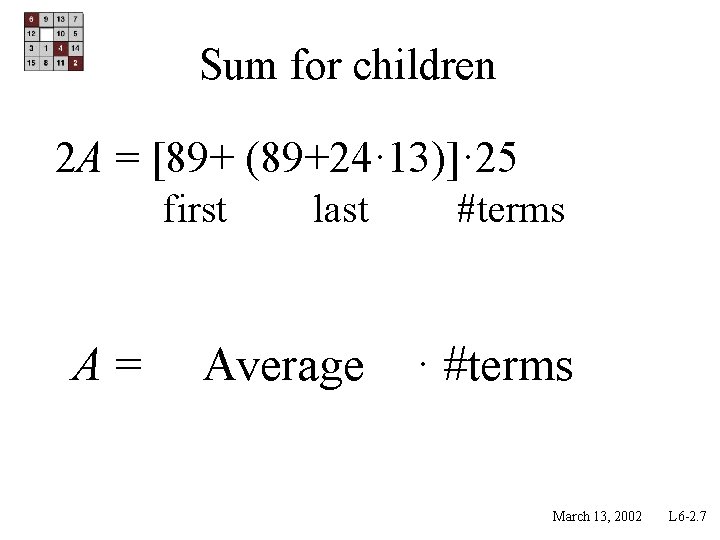 Sum for children 2 A = [89+ (89+24· 13)]· 25 first A= last #terms