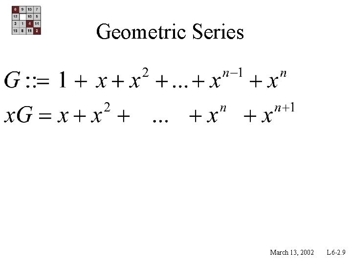 Geometric Series March 13, 2002 L 6 -2. 9 