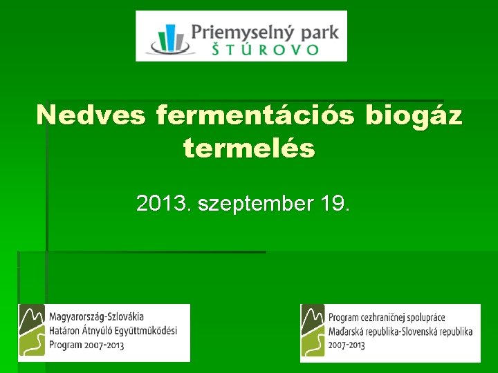 Nedves fermentációs biogáz termelés 2013. szeptember 19. 