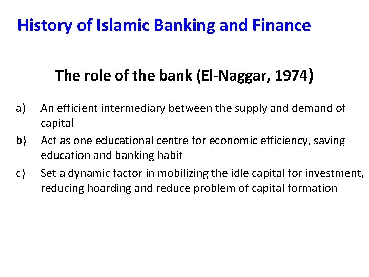 History of Islamic Banking and Finance The role of the bank (El-Naggar, 1974) a) History of Islamic Banking and Finance The role of the bank (El-Naggar, 1974) a)