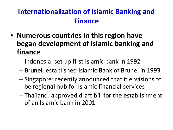 Internationalization of Islamic Banking and Finance • Numerous countries in this region have began Internationalization of Islamic Banking and Finance • Numerous countries in this region have began