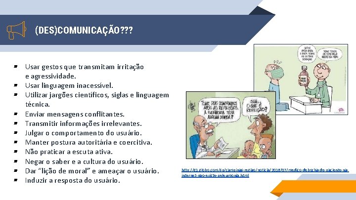 (DES)COMUNICAÇÃO? ? ? ▰ Usar gestos que transmitam irritação ▰ ▰ ▰ ▰ ▰