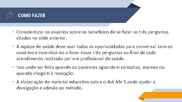 COMO FAZER ▰ Conscientizar os usuários sobre os benefícios de se fazer as três