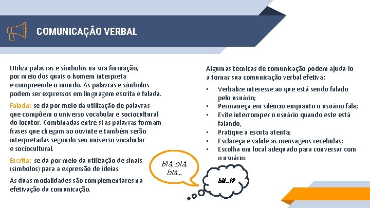 COMUNICAÇÃO VERBAL Utiliza palavras e símbolos na sua formação, por meio dos quais o