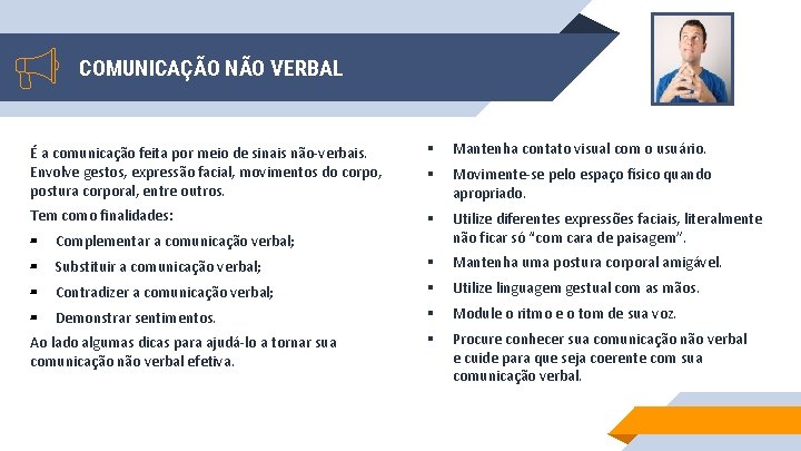 COMUNICAÇÃO NÃO VERBAL É a comunicação feita por meio de sinais não-verbais. Envolve gestos,