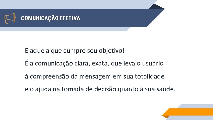 COMUNICAÇÃO EFETIVA É aquela que cumpre seu objetivo! É a comunicação clara, exata, que