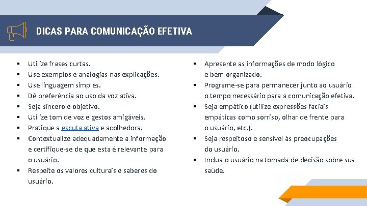 DICAS PARA COMUNICAÇÃO EFETIVA § § § § § Utilize frases curtas. Use exemplos