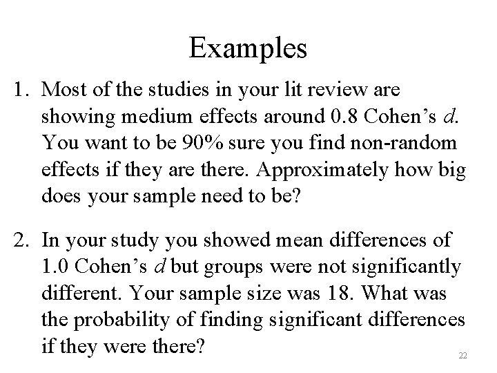 Examples 1. Most of the studies in your lit review are showing medium effects