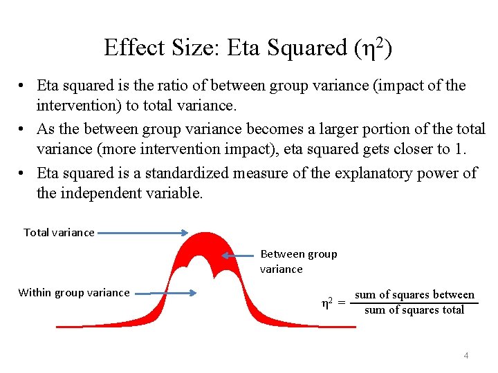 Effect Size: Eta Squared (η 2) • Eta squared is the ratio of between