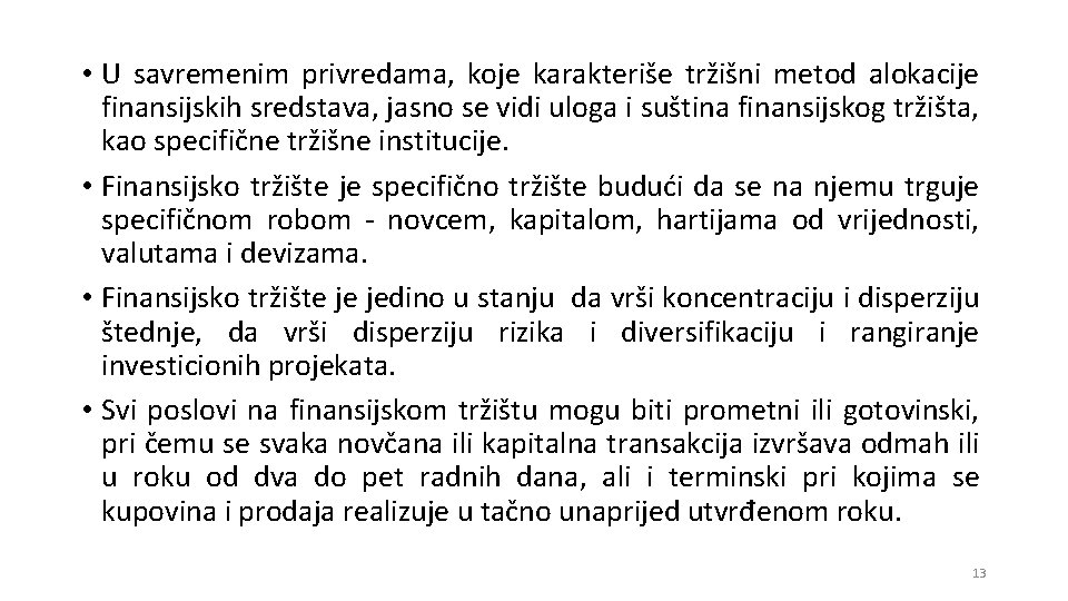  • U savremenim privredama, koje karakteriše tržišni metod alokacije finansijskih sredstava, jasno se