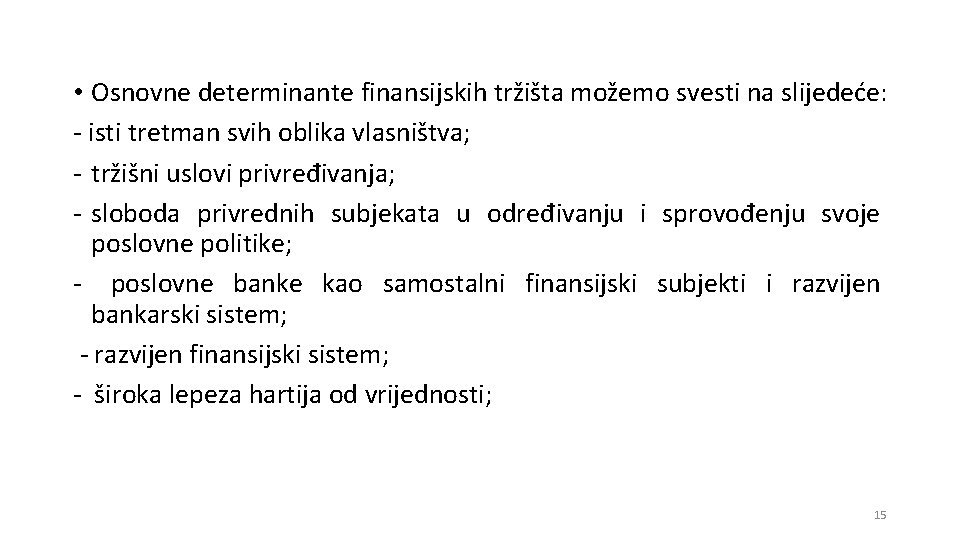  • Osnovne determinante finansijskih tržišta možemo svesti na slijedeće: - isti tretman svih