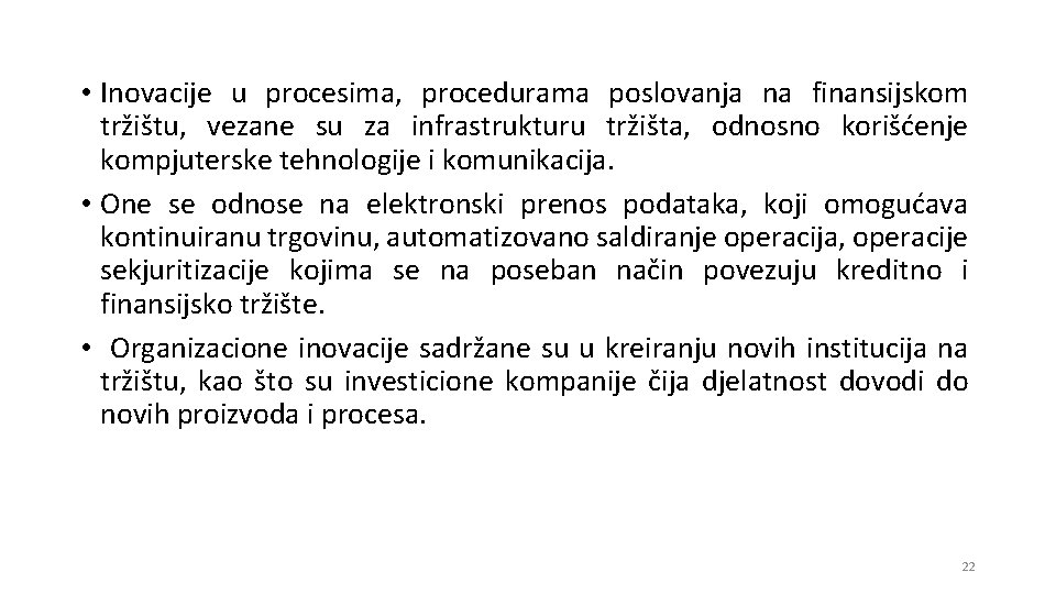  • Inovacije u procesima, procedurama poslovanja na finansijskom tržištu, vezane su za infrastrukturu