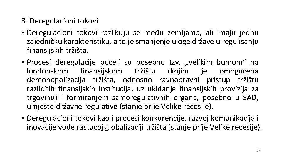 3. Deregulacioni tokovi • Deregulacioni tokovi razlikuju se među zemljama, ali imaju jednu zajedničku