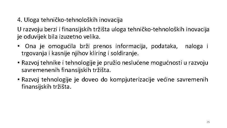 4. Uloga tehničko-tehnoloških inovacija U razvoju berzi i finansijskih tržišta uloga tehničko-tehnoloških inovacija je