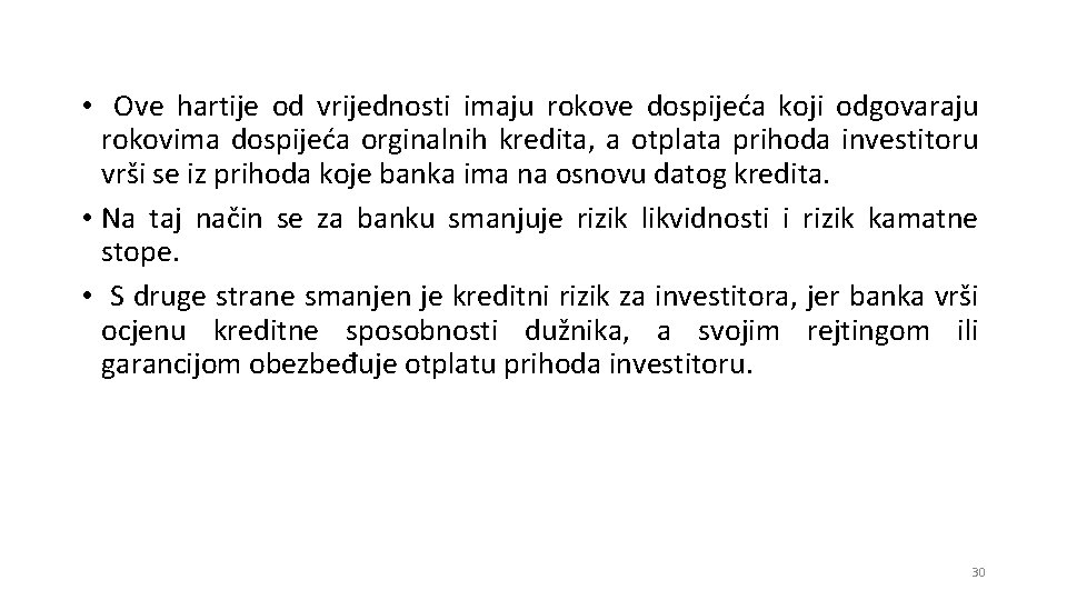  • Ove hartije od vrijednosti imaju rokove dospijeća koji odgovaraju rokovima dospijeća orginalnih