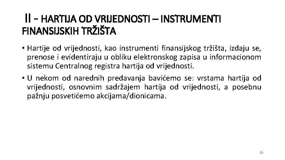 II - HARTIJA OD VRIJEDNOSTI – INSTRUMENTI FINANSIJSKIH TRŽIŠTA • Hartije od vrijednosti, kao