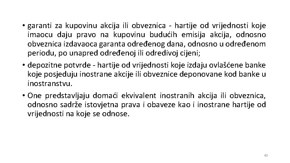  • garanti za kupovinu akcija ili obveznica - hartije od vrijednosti koje imaocu