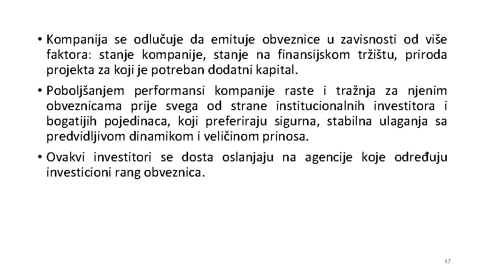  • Kompanija se odlučuje da emituje obveznice u zavisnosti od više faktora: stanje