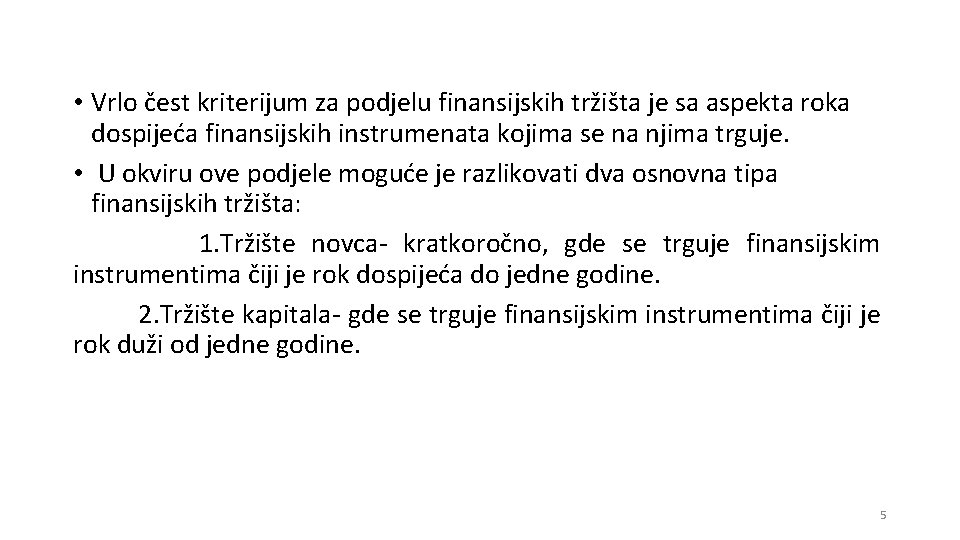  • Vrlo čest kriterijum za podjelu finansijskih tržišta je sa aspekta roka dospijeća