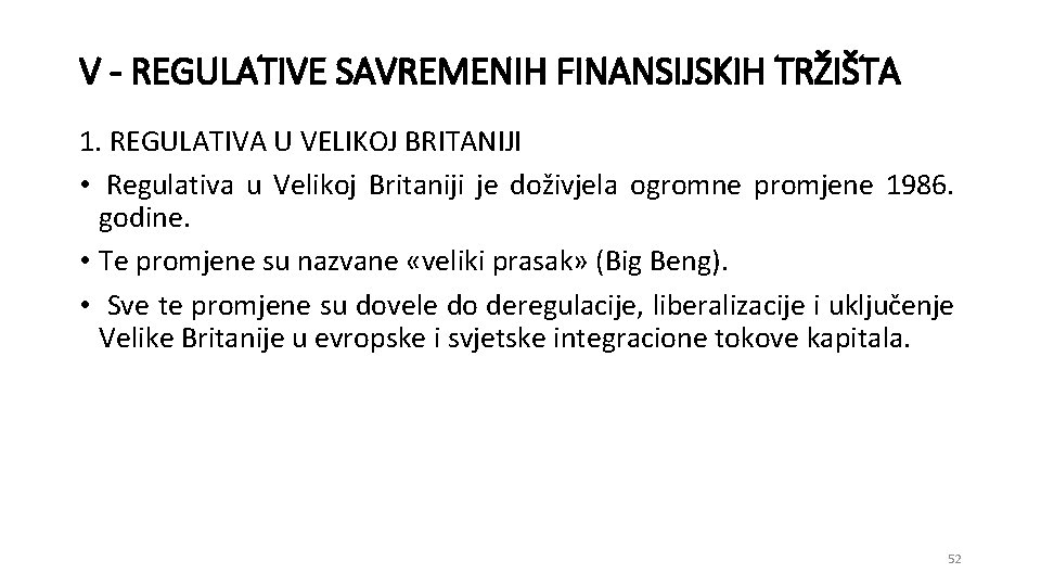 V - REGULATIVE SAVREMENIH FINANSIJSKIH TRŽIŠTA 1. REGULATIVA U VELIKOJ BRITANIJI • Regulativa u