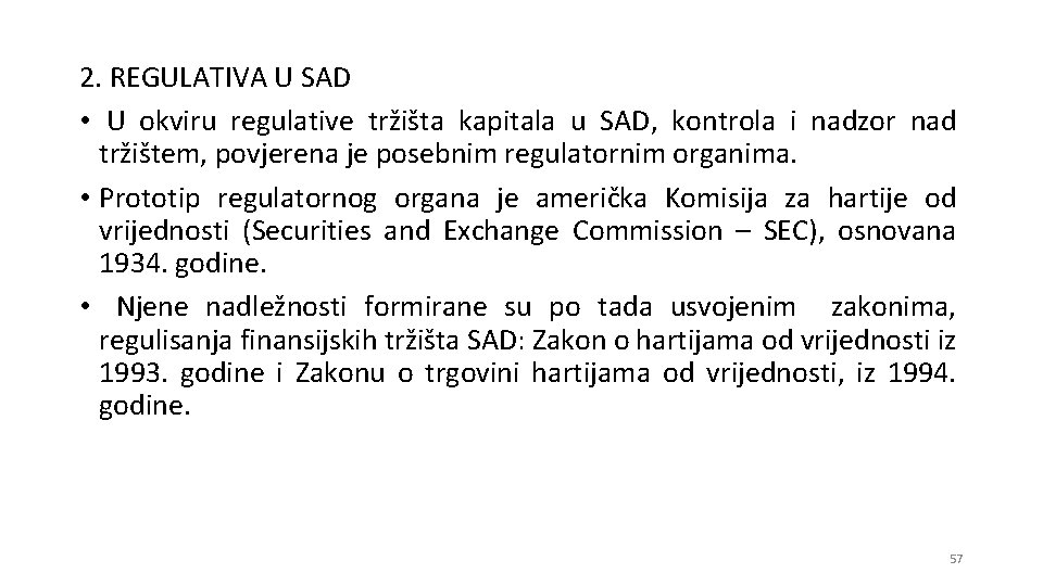 2. REGULATIVA U SAD • U okviru regulative tržišta kapitala u SAD, kontrola i