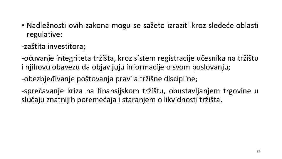  • Nadležnosti ovih zakona mogu se sažeto izraziti kroz sledeće oblasti regulative: -zaštita