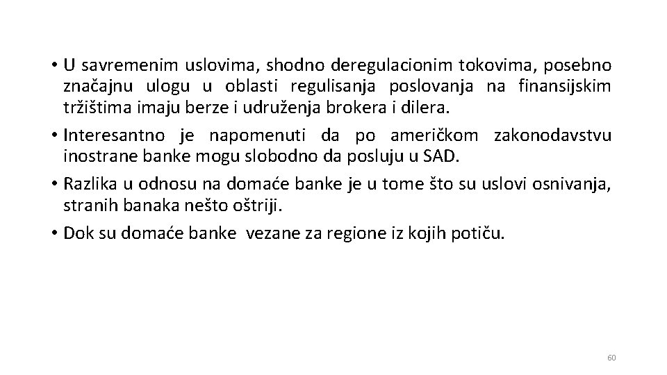  • U savremenim uslovima, shodno deregulacionim tokovima, posebno značajnu ulogu u oblasti regulisanja