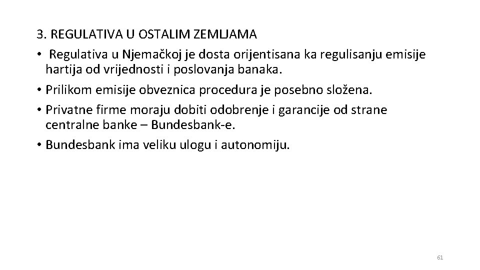 3. REGULATIVA U OSTALIM ZEMLJAMA • Regulativa u Njemačkoj je dosta orijentisana ka regulisanju