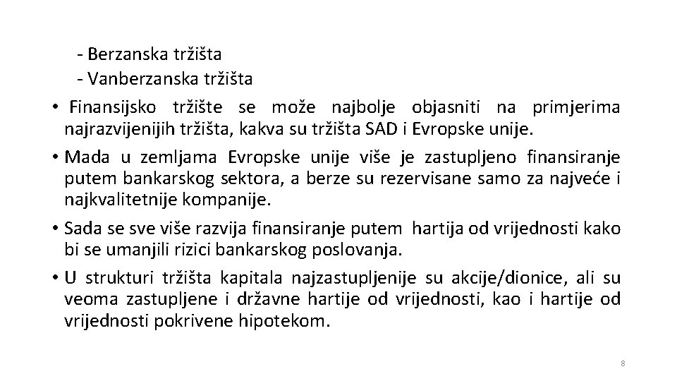 - Berzanska tržišta - Vanberzanska tržišta • Finansijsko tržište se može najbolje objasniti na