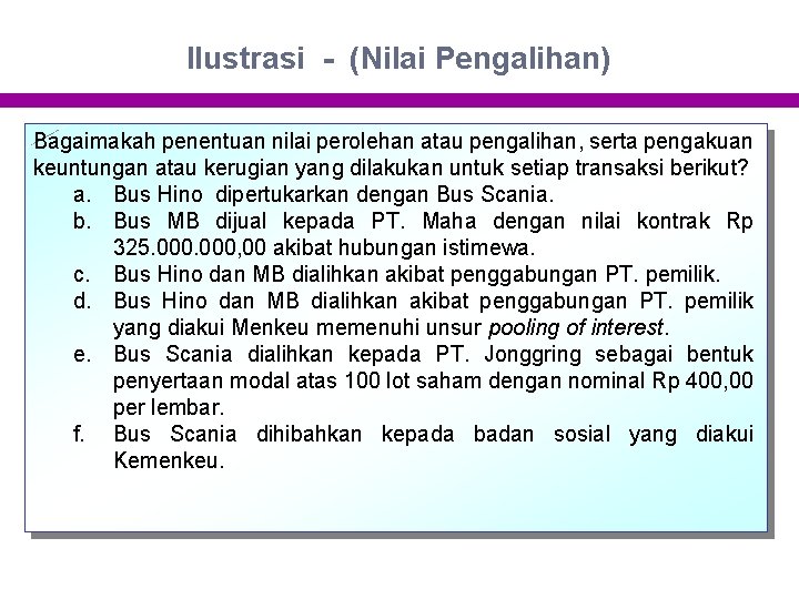 Ilustrasi - (Nilai Pengalihan) Bagaimakah penentuan nilai perolehan atau pengalihan, serta pengakuan keuntungan atau