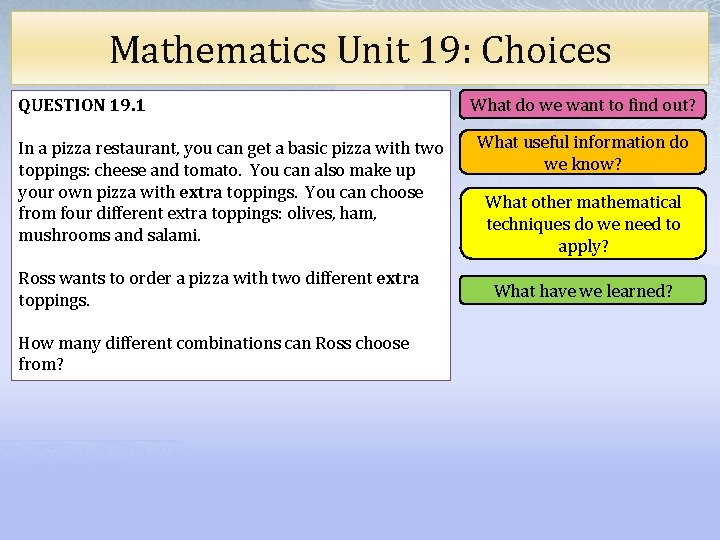 Mathematics Unit 19: Choices QUESTION 19. 1 In a pizza restaurant, you can get