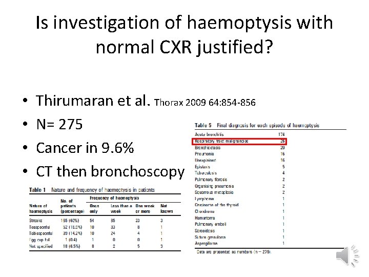Is investigation of haemoptysis with normal CXR justified? • • Thirumaran et al. Thorax