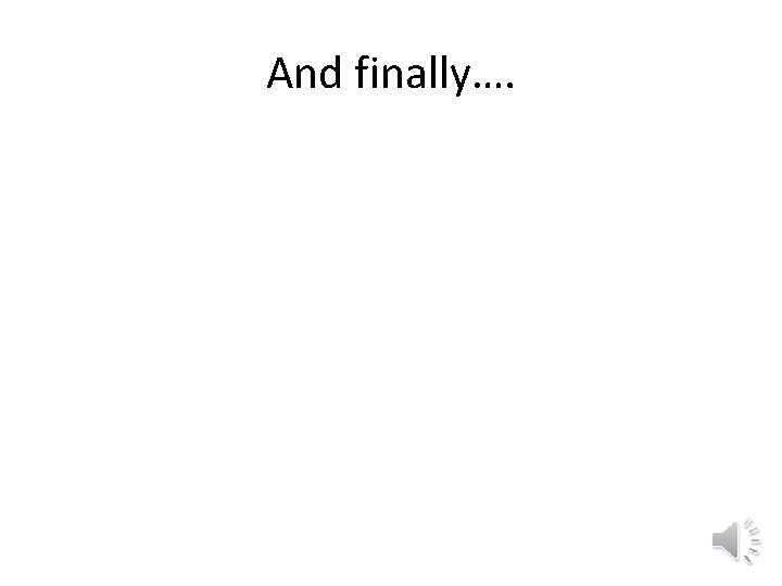 And finally…. 