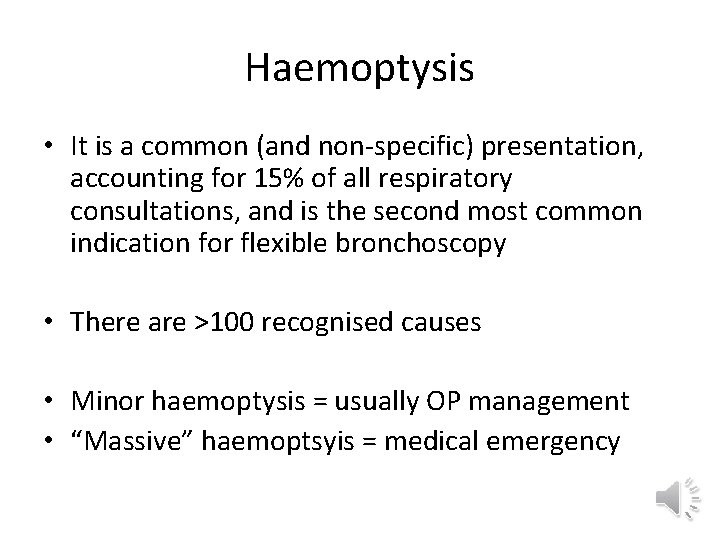 Haemoptysis • It is a common (and non-specific) presentation, accounting for 15% of all