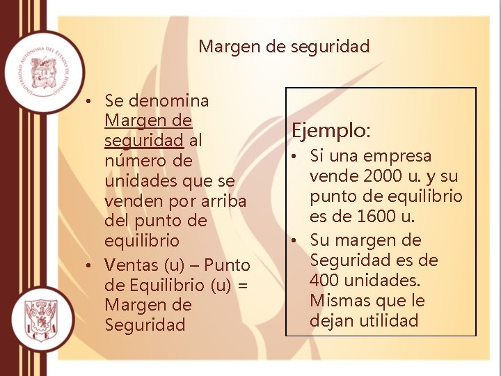 Margen de seguridad • Se denomina Margen de seguridad al número de unidades que Margen de seguridad • Se denomina Margen de seguridad al número de unidades que