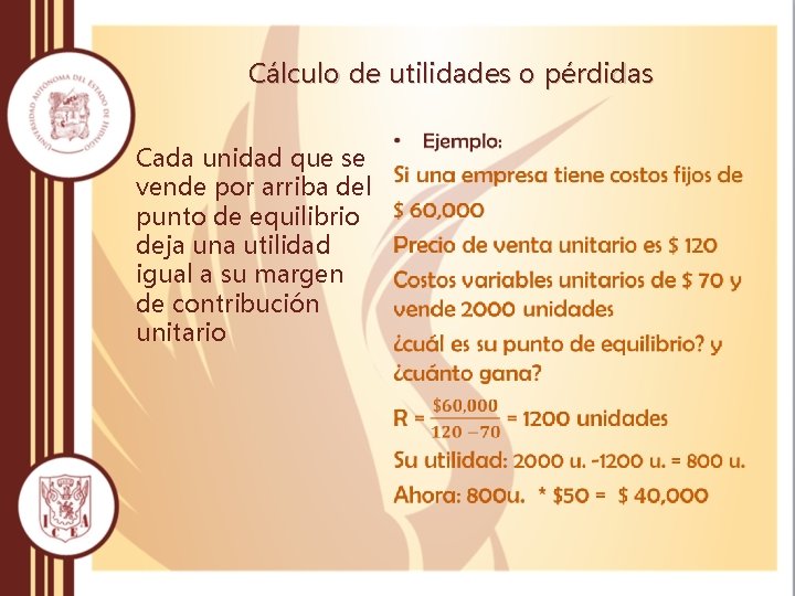 Cálculo de utilidades o pérdidas Cada unidad que se vende por arriba del punto Cálculo de utilidades o pérdidas Cada unidad que se vende por arriba del punto