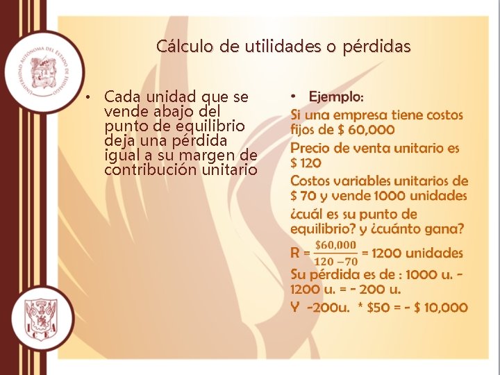 Cálculo de utilidades o pérdidas • Cada unidad que se vende abajo del punto Cálculo de utilidades o pérdidas • Cada unidad que se vende abajo del punto