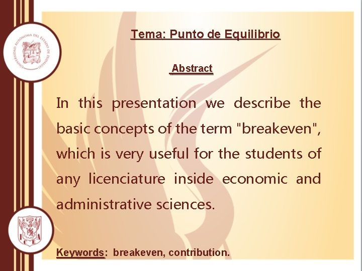 Tema: Punto de Equilibrio Abstract In this presentation we describe the basic concepts of Tema: Punto de Equilibrio Abstract In this presentation we describe the basic concepts of