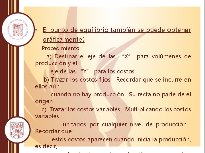 • El punto de equilibrio también se puede obtener gráficamente: Procedimiento: a) Destinar • El punto de equilibrio también se puede obtener gráficamente: Procedimiento: a) Destinar
