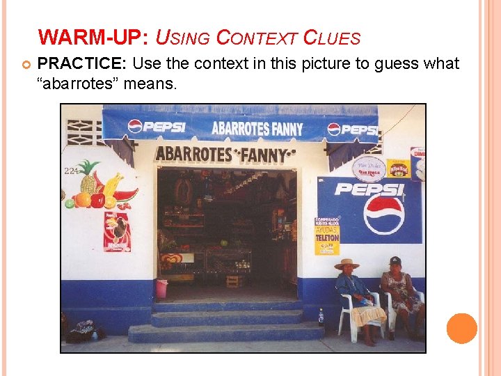 WARM-UP: USING CONTEXT CLUES PRACTICE: Use the context in this picture to guess what