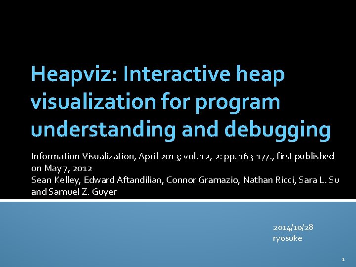 Heapviz: Interactive heap visualization for program understanding and debugging Information Visualization, April 2013; vol.