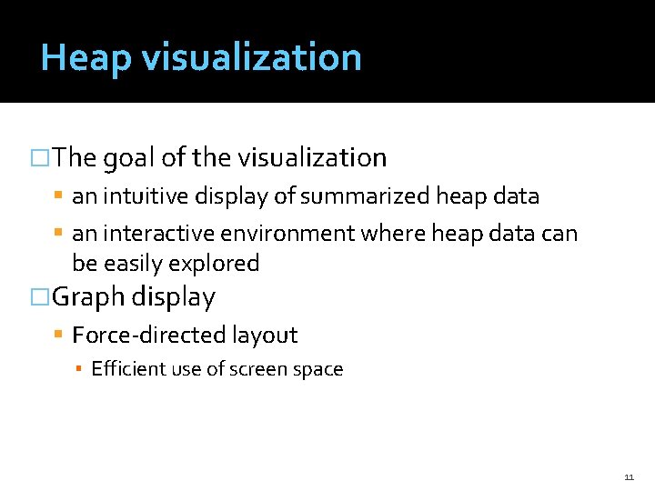 Heap visualization �The goal of the visualization an intuitive display of summarized heap data